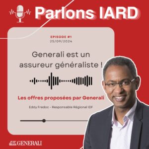 Podcast - Generali est un assureur Generaliste, par Eddy Fredoc, Responsable Régional Ile de France.