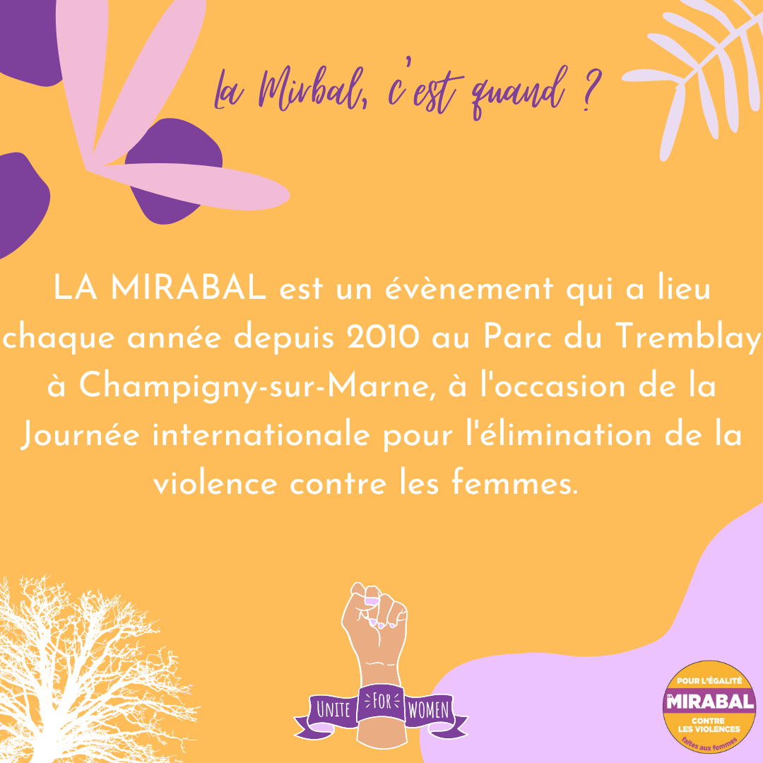 Post Instagram "La Mirabal, c'est quand&nbsp;?" : LA MIRABAL est un évènement qui a lieu chaque année depuis 2010 au Parc du Tremblay à Champigny-sur-Marne, à l'occasion de la journée internationale pour l'élimination de la violence contre les femmes.
