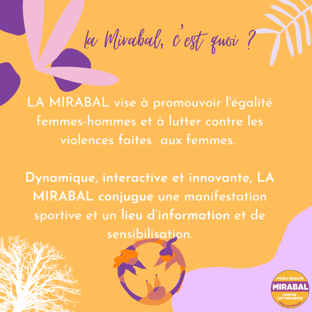 Post Instagram "La Mirabal, c'est quoi&nbsp;?" : LA MIRABAL vise à promouvoir l'égalité femmes-hommes et à lutter contre les violences faites aux femmes. Dynamique, interactive et innovante, LA MIRABAL conjugue une manifestation sportive et un lieu d'information et de sensibilisation.
