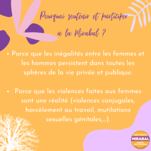 Post Instagram "Pourquoi soutenir et participer à LA MIRABAL" : Parce que les inégalités entre les femmes et les hommes persistent dans toutes les sphères de la vie privée et publique. Parce que les violences faites aux femmes sont une réalité.